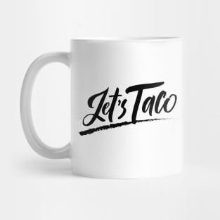 Let's taco. Mug